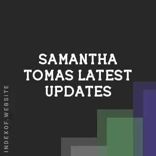 Samantha Tomas Latest Updates | Indexof
