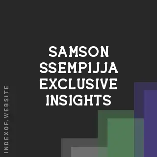 Samson Ssempijja Exclusive Insights | Indexof