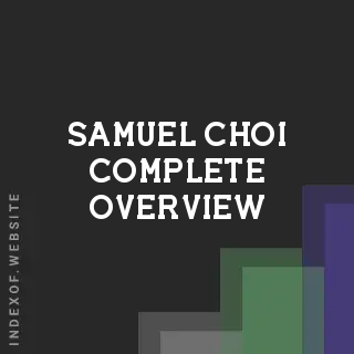 Samuel Choi Complete Overview | Indexof