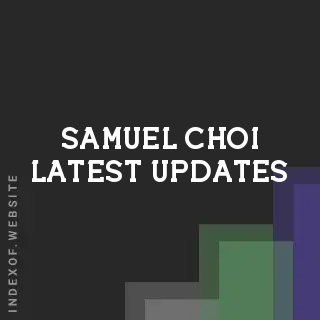 Samuel Choi Latest Updates | Indexof