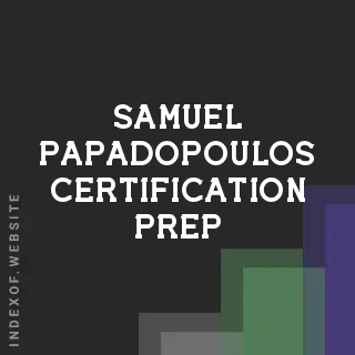 Samuel Papadopoulos Certification Prep | Indexof