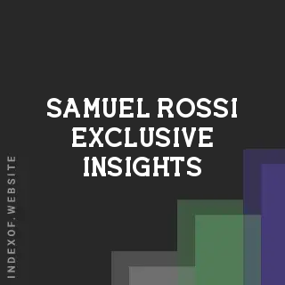 Samuel Rossi Exclusive Insights | Indexof