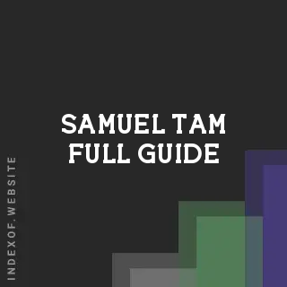 Samuel Tam Full Guide | Indexof