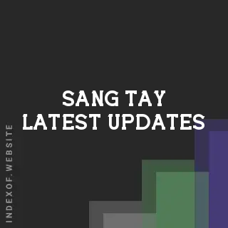 Sang Tay Latest Updates | Indexof