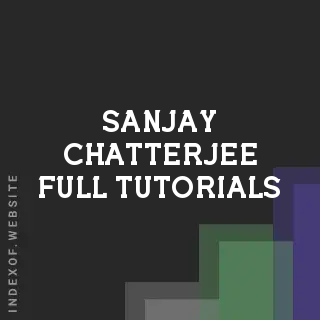 Sanjay Chatterjee Full Tutorials | Indexof