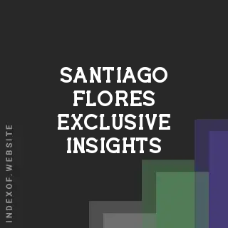 Santiago Flores Exclusive Insights | Indexof