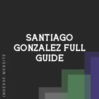 Santiago Gonzalez Full Guide | Indexof