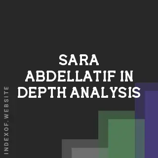 Sara Abdellatif In-Depth Analysis | Indexof