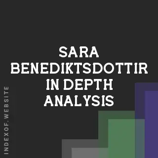 Sara Benediktsdottir In-Depth Analysis | Indexof