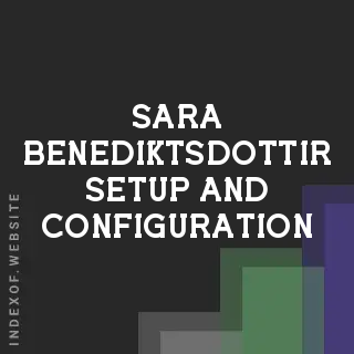 Sara Benediktsdottir Setup and Configuration | Indexof