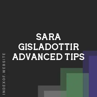 Sara Gisladottir Advanced Tips | Indexof