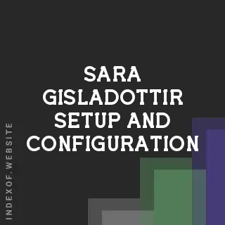 Sara Gisladottir Setup and Configuration | Indexof