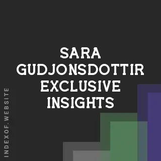 Sara Gudjonsdottir Exclusive Insights | Indexof