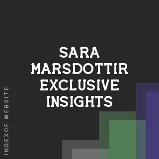 Sara Marsdottir Exclusive Insights | Indexof