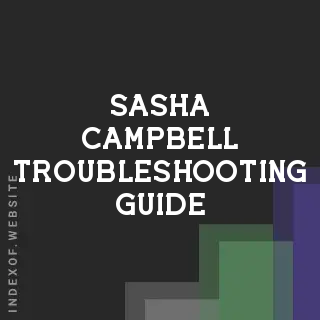 Sasha Campbell Troubleshooting Guide | Indexof