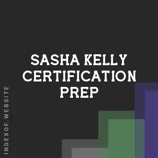 Sasha Kelly Certification Prep | Indexof