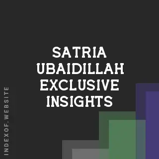 Satria Ubaidillah Exclusive Insights | Indexof