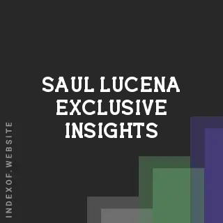 Saul Lucena Exclusive Insights | Indexof