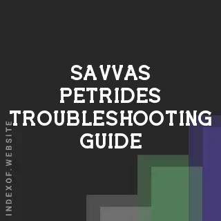 Savvas Petrides Troubleshooting Guide | Indexof