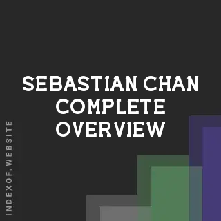 Sebastian Chan Complete Overview | Indexof