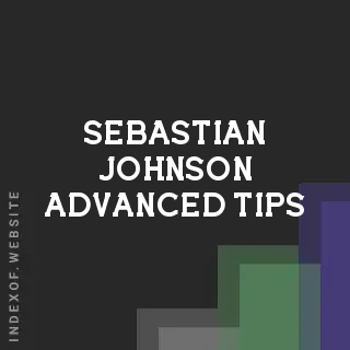 Sebastian Johnson Advanced Tips | Indexof