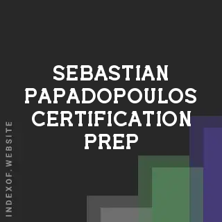 Sebastian Papadopoulos Certification Prep | Indexof