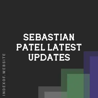 Sebastian Patel Latest Updates | Indexof