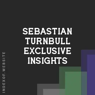 Sebastian Turnbull Exclusive Insights | Indexof