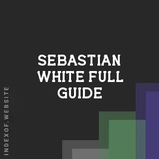 Sebastian White Full Guide | Indexof