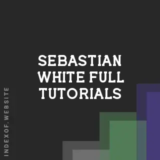 Sebastian White Full Tutorials | Indexof