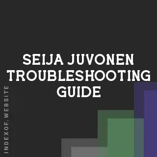 Seija Juvonen Troubleshooting Guide | Indexof
