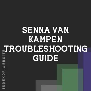 Senna van Kampen Troubleshooting Guide | Indexof