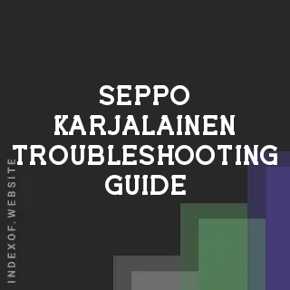 Seppo Karjalainen Troubleshooting Guide | Indexof