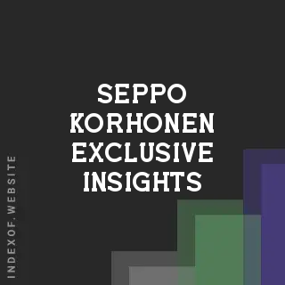 Seppo Korhonen Exclusive Insights | Indexof