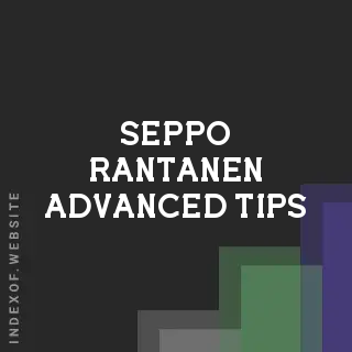 Seppo Rantanen Advanced Tips | Indexof