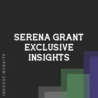 Serena Grant Exclusive Insights | Indexof