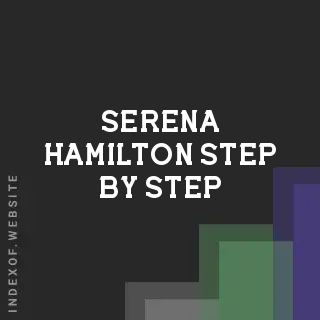 Serena Hamilton Step-by-Step | Indexof