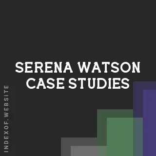 Serena Watson Case Studies | Indexof