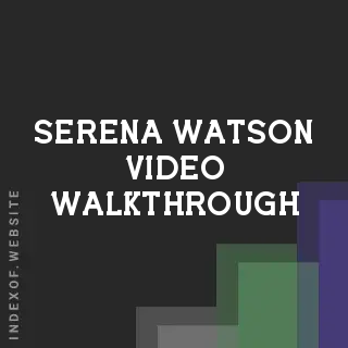 Serena Watson Video Walkthrough | Indexof
