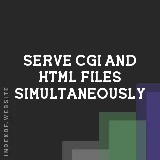 Apache2 Fix: Serve CGI and HTML Files Simultaneously