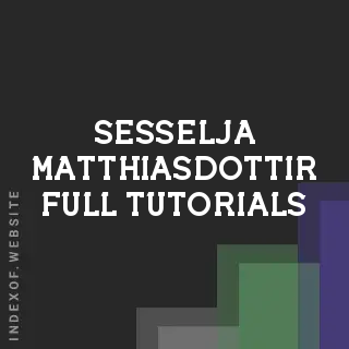 Sesselja Matthiasdottir Full Tutorials | Indexof