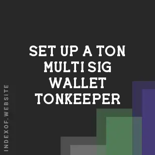 How to Set Up a TON Multi-Sig Wallet: 2026 Tonkeeper Security Guide