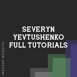Severyn Yevtushenko Full Tutorials | Indexof