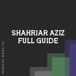 Shahriar Aziz Full Guide | Indexof