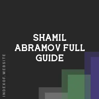 Shamil Abramov Full Guide | Indexof
