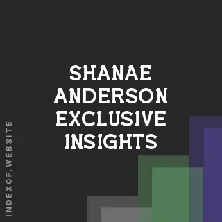 Shanae Anderson Exclusive Insights | Indexof