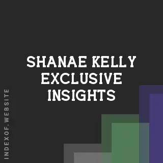 Shanae Kelly Exclusive Insights | Indexof