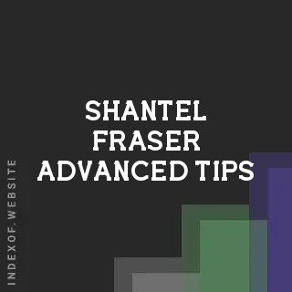 Shantel Fraser Advanced Tips | Indexof