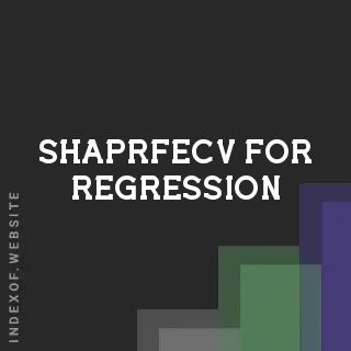 ShapRFECV for Regression: Advanced Feature Selection Using SHAP and Cross-Validation