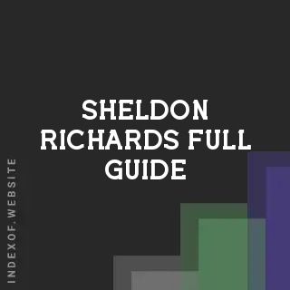 Sheldon Richards Full Guide | Indexof